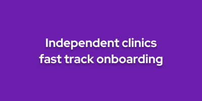 Independent clinics fast track onboarding