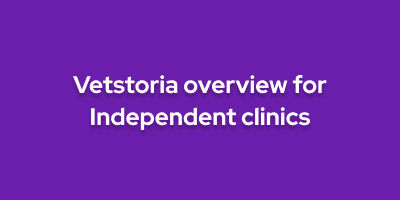 Vetstoria overview for Independent clinics
